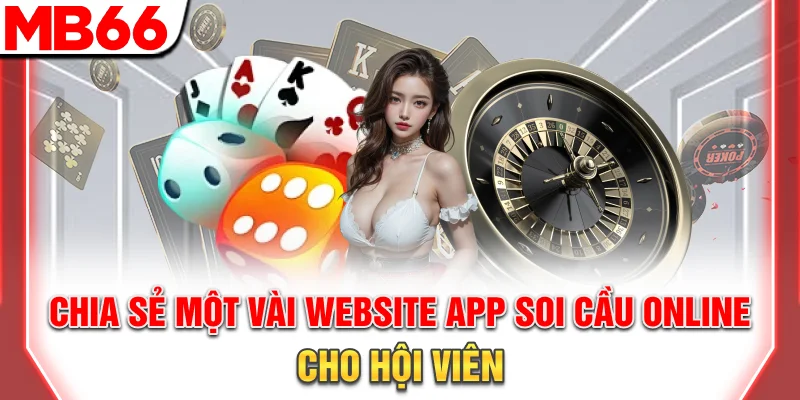 Soi Cầu Trực Tuyến: Bí Quyết Dự Đoán Kết Quả Chuẩn Xác 2026 8 Chia sẻ một vài website/app soi cầu online cho hội viên