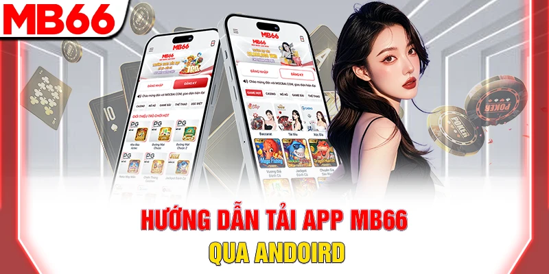Tải App MB66: Hướng Dẫn Cài Đặt Android & iOS Mới Nhất 2026 7 Hướng dẫn tải app MB66 qua Andoird