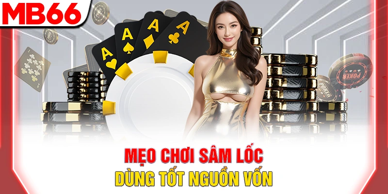 Mẹo Chơi Sâm Lốc: Bí Kíp Chặt Heo Và Báo Sâm Thắng Lớn 2026 7 Mẹo chơi sâm lốc dùng tốt nguồn vốn