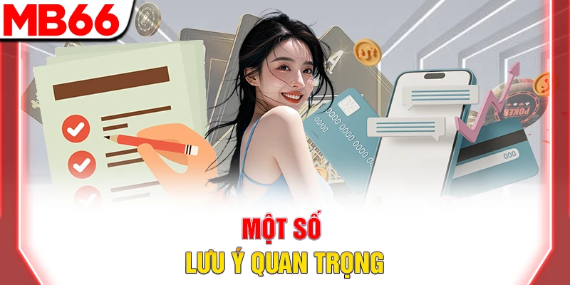 Rút Tiền MB66: Hướng Dẫn Thanh Khoản Nhanh Và An Toàn 2026 8 Một số lưu ý rút tiền MB66