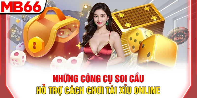 Cách Chơi Tài Xỉu Online: Mẹo Cược Dễ Hiểu, Thắng Lớn 2026 10 Những công cụ soi cầu hỗ trợ cách chơi tài xỉu online
