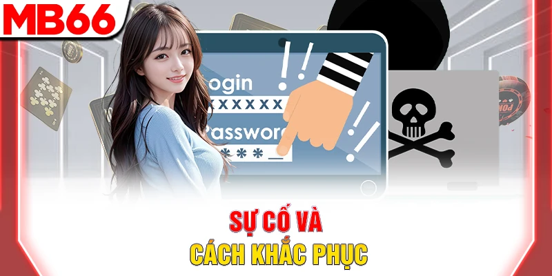 Đăng Nhập MB66: Cách Truy Cập Nhanh Và An Toàn Nhất 2026 9 Sự cố và cách khắc phục