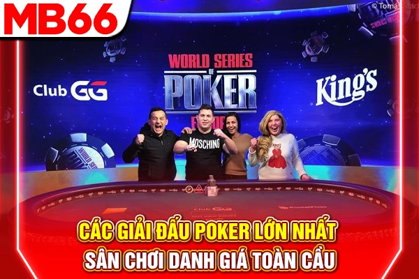Các Giải Đấu Poker Lớn Nhất - Sân Chơi Danh Giá Toàn Cầu 4 Các Giải Đấu Poker Lớn Nhất - Sân Chơi Danh Giá Toàn Cầu