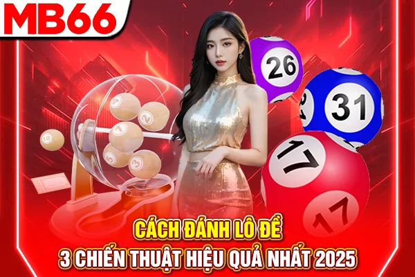 Cách Đánh Lô Đề - 3 Chiến Thuật Hiệu Quả Nhất 2026 4 Cách Đánh Lô Đề - 3 Chiến Thuật Hiệu Quả Nhất 2025