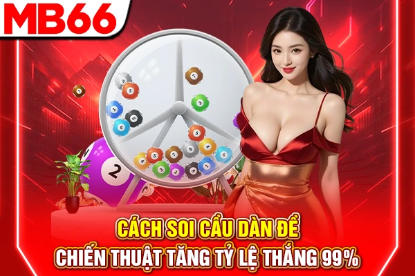 Cách Soi Cầu Dàn Đề - Chiến Thuật Tăng Tỷ Lệ Thắng 99% 4 Cách Soi Cầu Dàn Đề - Chiến Thuật Tăng Tỷ Lệ Thắng 99%