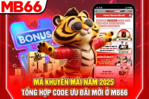 Mã khuyến mãi năm 2025 - Tổng hợp code ưu đãi mới ở MB66
