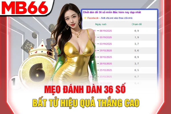 Dàn Đề Bất Tử - Cách Chinh Phục Tỷ Lệ 99% Tại MB66 7 Mẹo đánh dàn 36 số bất tử hiệu quả thắng cao