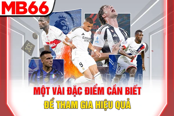 Bắt Kèo Bóng Đá - Đọc Tỷ Lệ Chuẩn, Chiến Thắng Dễ Dàng 6 Một vài đặc điểm cần biết để tham gia hiệu quả