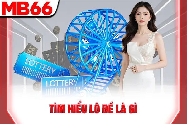 Lô Đề Là Gì - Hướng Dẫn Luật Chơi Cơ Bản Cho Tân Thủ 5 Tìm hiểu lô đề là gì