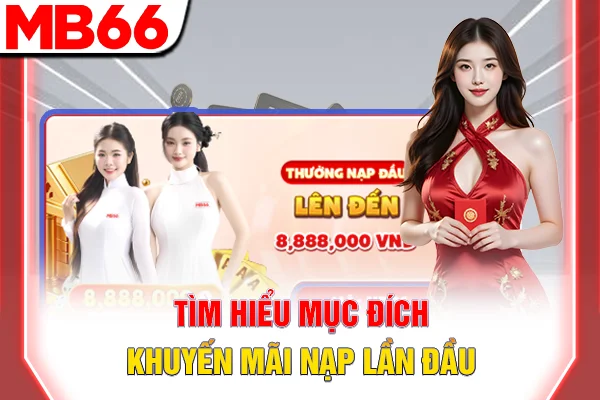 Khuyến Mãi Nạp Lần Đầu - Sự Kiện Độc Quyền Cho Người Mới 5 Tìm hiểu mục đích khuyến mãi nạp lần đầu