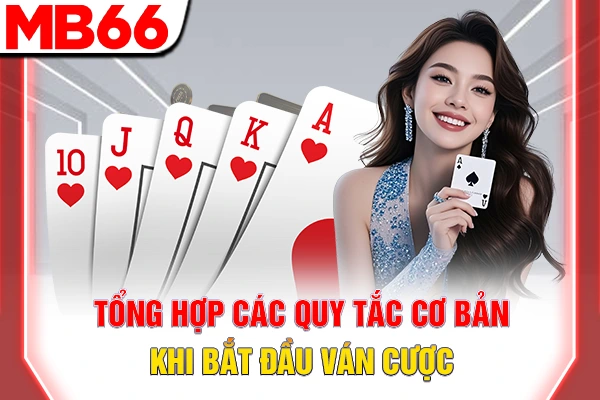 Tổng hợp các quy tắc cơ bản khi bắt đầu ván cược